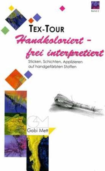 Handkoloriert - frei interpretiert: Sticken, Schichten, Applizieren auf handgefärbten Stoffen Hobbies & Crafts