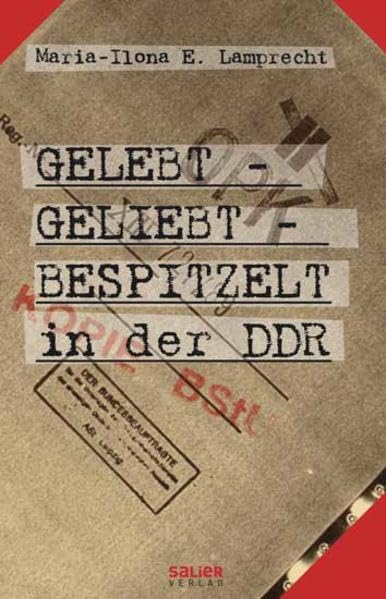 Gelebt - geliebt - bespitzelt in der DDR book