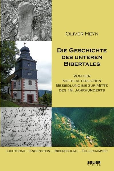 Die Geschichte des unteren Bibertales: Von der mittelalterlichen Besiedlung bis zur Mitte des 19. Jahrhunderts. Lichtenau - Engenstein - Biberschlag - Tellerhammer Film, Art & Culture