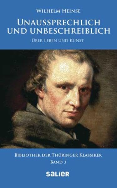 Unaussprechlich und unbeschreiblich: Über Leben und Kunst (Bibliothek der Thüringer Klassiker) Essays & Short Stories