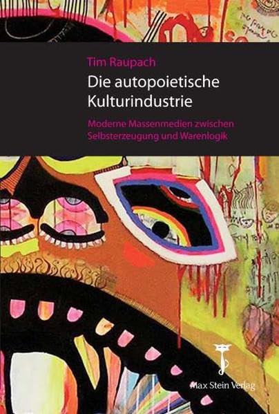 Die autopoietische Kulturindustrie: Moderne Massenmedien zwischen Selbsterzeugung und Warenlogik Law