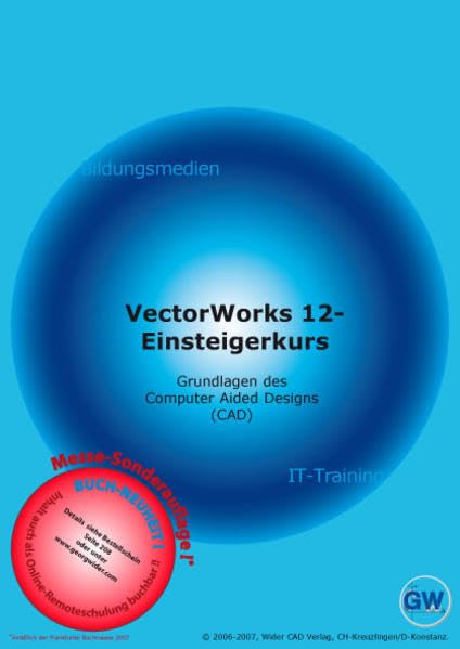 Vectorworks 12, 2D-Einsteigerkurs: Grundlagen des Computer Aided Designs. CAD-Lehrbuch und Schulungsunterlage für das Selbststudium. Business, Finance & Career