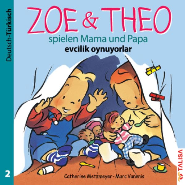 ZOE & THEO spielen Mama und Papa (D-Türkisch) Children's books