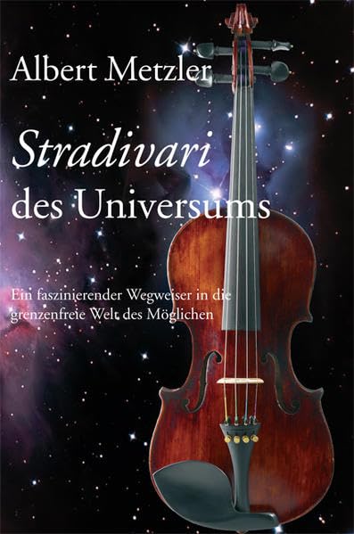 Stradivari des Universums: Ein faszinierender Wegweiser in die grenzenfreie Welt des Möglichen Lifestyle