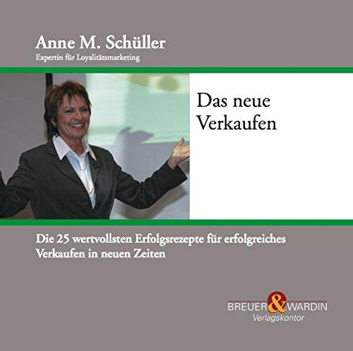 Das neue Verkaufen, 1 Audio-CD: Die 25 wertvollsten Erfolgsrezepte für erfolgreiches Verkaufen in neuen Zeiten Self-help