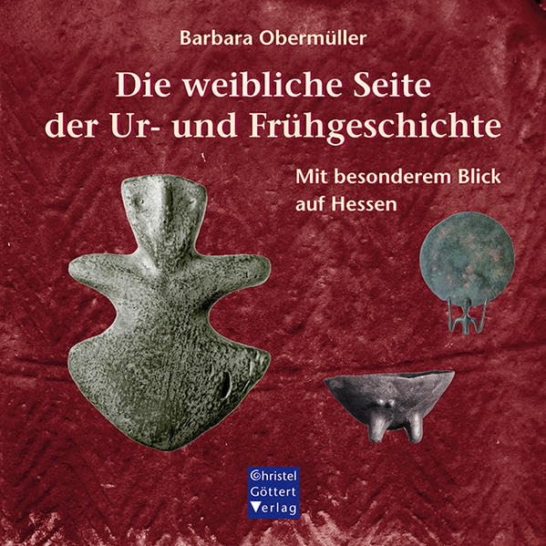 Die weibliche Seite der Ur- und Frühgeschichte: Mit besonderem Blick auf Hessen Film, Art & Culture