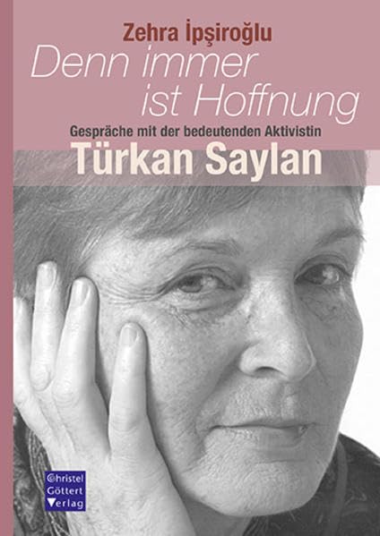 Denn immer ist Hoffnung: Gespräche mit der bedeutenden Aktivistin Türkan Saylan Contemporary literature