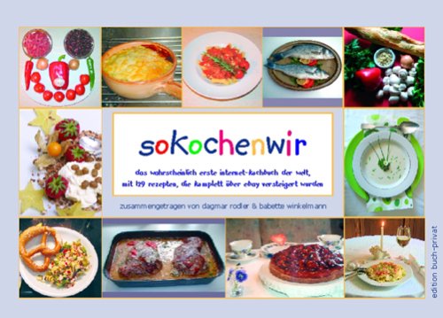 Sokochenwir. das wahrscheinlich erste internet-kochbuch der welt, mit 129 rezepten, die komplett über ebay versteigert wurden Leisure, Home & Garden