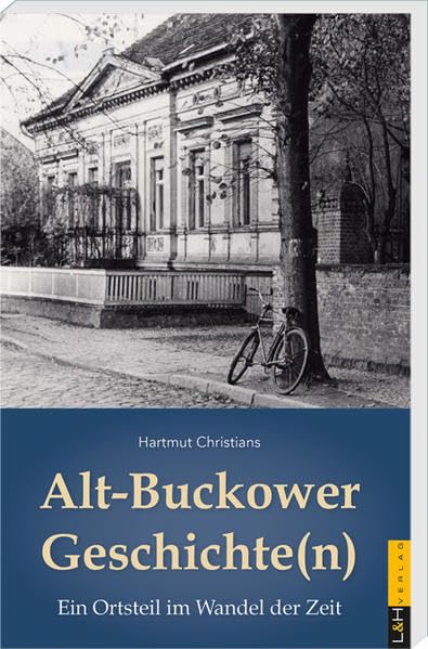 Alt-Buckower Geschichte(n): Ein Ortsteil im Wandel der Zeit Politics & History