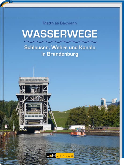 Wasserwege: Schleusen, Wehre und Kanäle in Brandenburg Leisure, Home & Garden