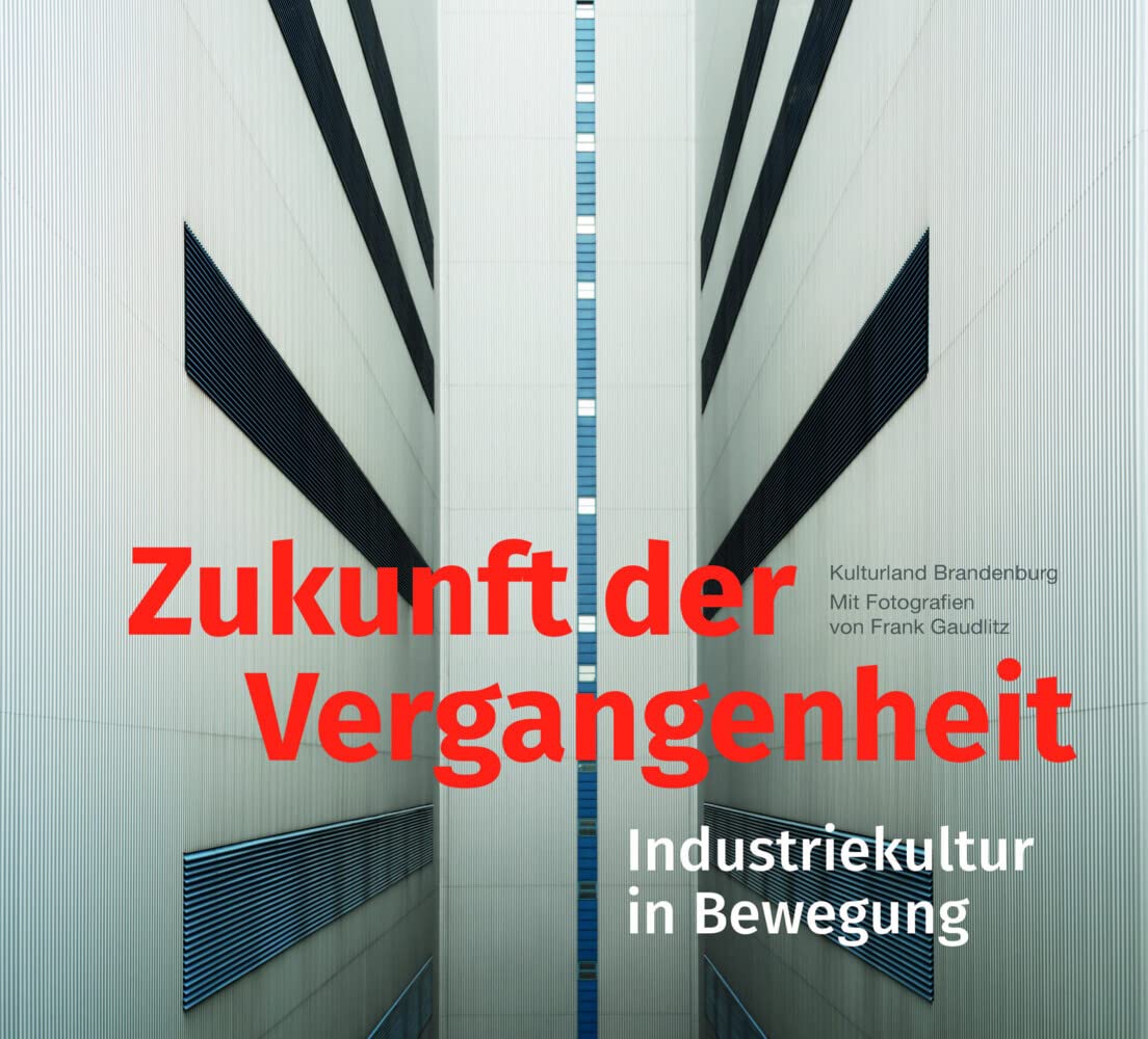 Zukunft der Vergangenheit – Industriekultur in Bewegung Business, Finance & Career