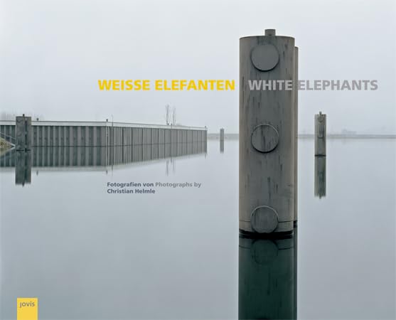 Weiße Elefanten - White Elephants: Fotografien von /Photographs by Christian Helmle Architecture