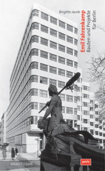 Emil Fahrenkamp: Bauten und Projekte für Berlin Art & Literature