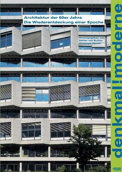 Denkmal! Moderne: Architektur der 60er Jahre. Wiederentdeckung einer Epoche Architecture