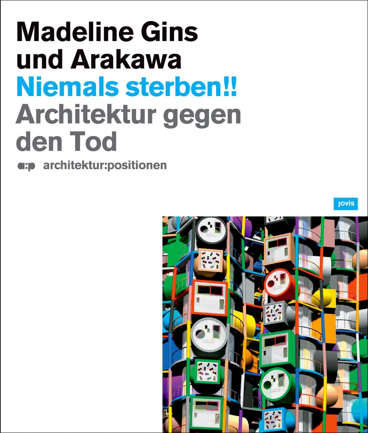 Niemals Sterben!! Madeline Gins und Arakawa Architecture