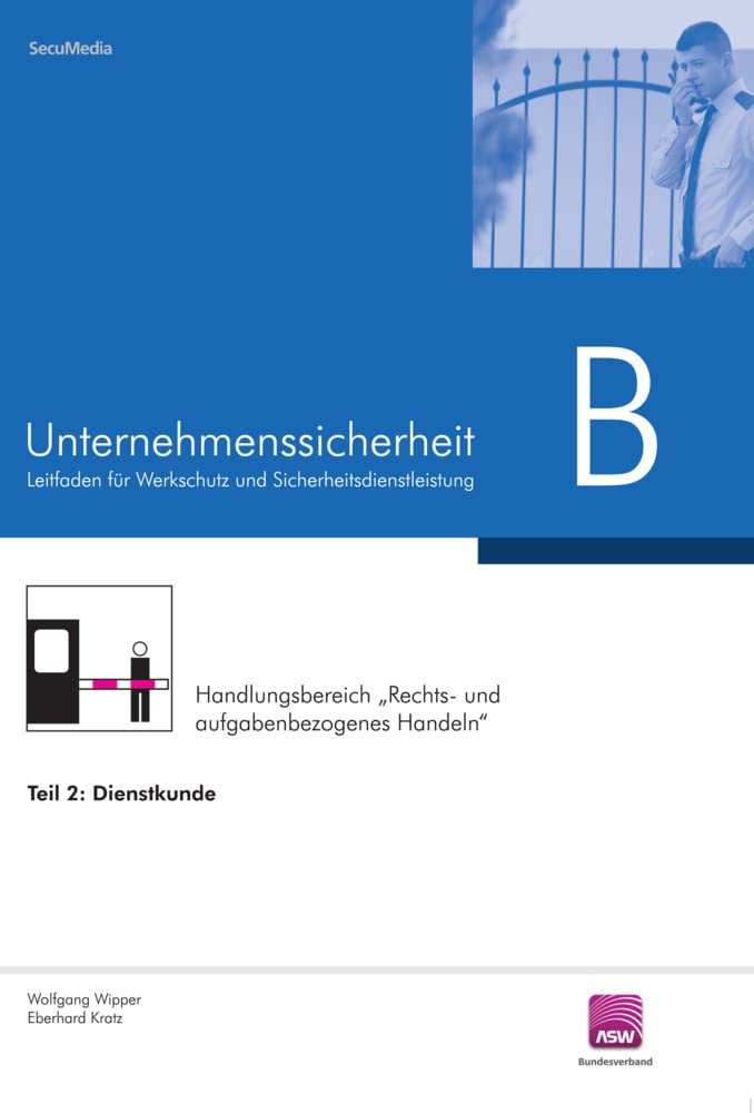 Leitfaden Unternehmenssicherheit: Teil B: Dienstkunde (Leitfaden GSSK) Books