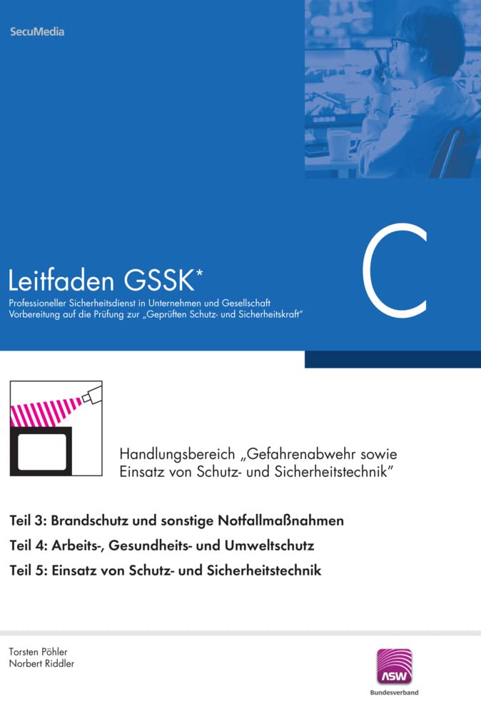 Leitfaden GSSK* (vorher Unternehmenssicherheit): Teil C: Gefahrenabwehr und Einsatz von Schutz- und Sicherheitstechnik Books