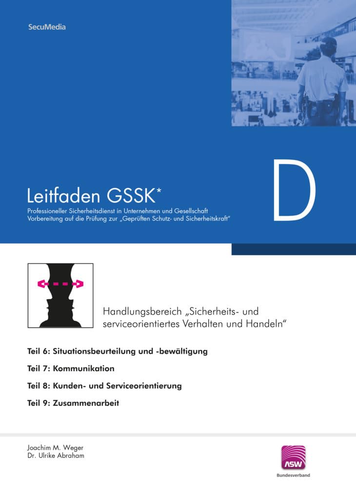 Leitfaden GSSK* (vorher Unternehmenssicherheit): Teil D: Sicherheits- und Serviceorientiertes Verhalten und Handeln Books