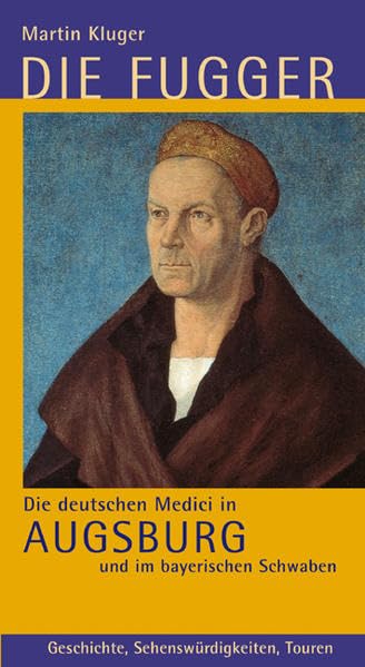 Die Fugger - Die deutschen Medici in Augsburg und im bayerischen Schwaben: Geschichte, Sehenswürdigkeiten, Touren Leisure, Home & Garden