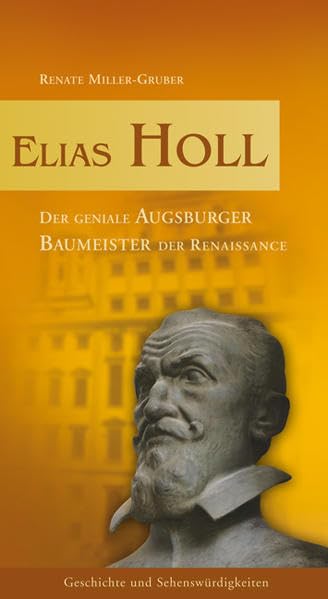 Elias Holl: Der geniale Augsburger Baumeister der Renaissance Politics & History