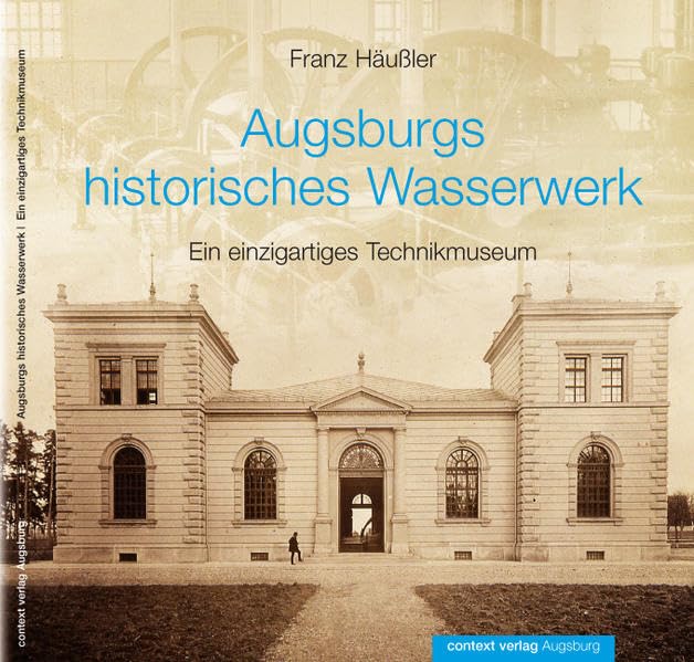 Augsburgs historisches Wasserwerk: Ein einzigartiges Technikmuseum Politics & History