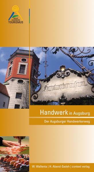 Handwerk in Augsburg: Der Augsburger Handwerkerweg Leisure, Home & Garden