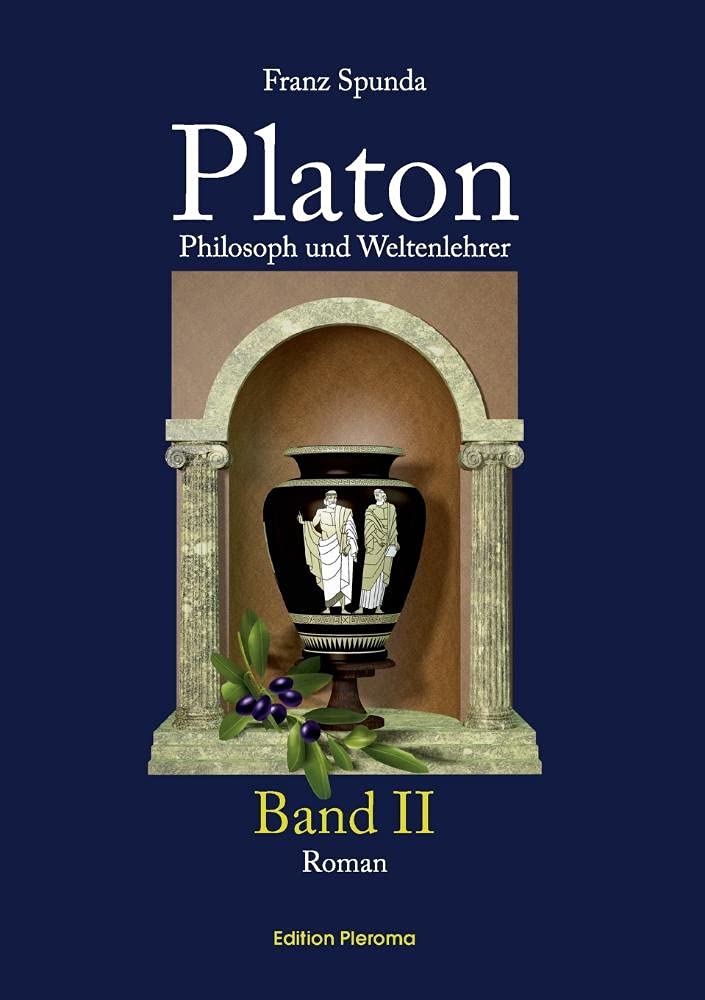 Platon, Band 2: Philosoph und Weltenlehrer: Philosoph und Weltenlehrer - Band 2 Historical Fiction