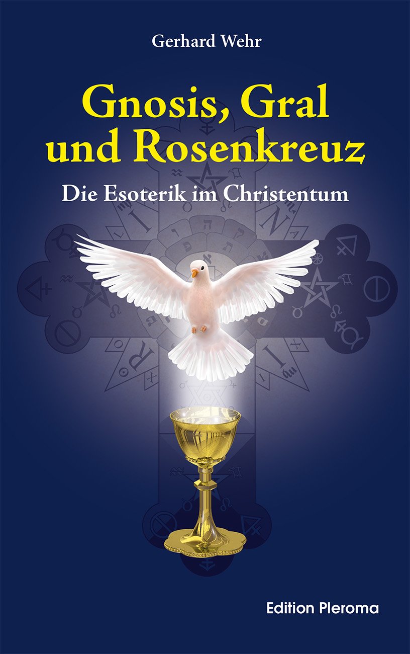 Gnosis, Gral und Rosenkreuz: Die Esoterik im Christentum Religion & Esotericism