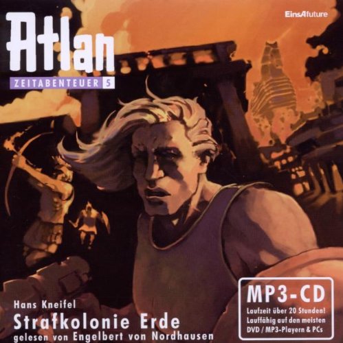 Atlan Zeitabenteuer MP3-CDs 05 - Strafkolonie Erde Contemporary literature