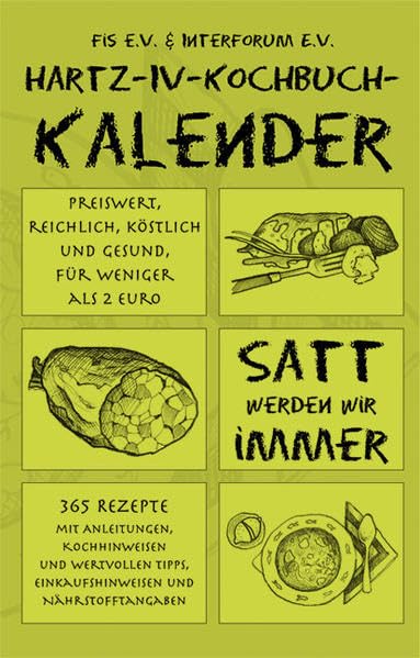 Hartz - IV - Kochbuch - Kalender: Peiswert, reichlich, köstlich und gesund, für weniger als 2 Euro Leisure, Home & Garden