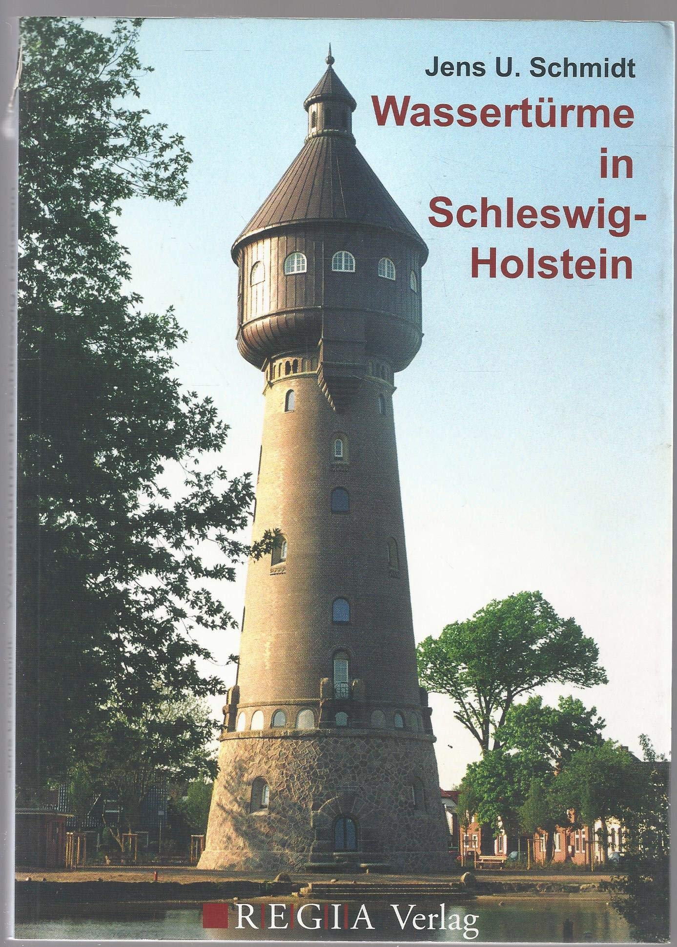 Wassertürme in Schleswig-Holstein: Geschichte und Geschichten um die Wasserversorgung im Norden und ihre auffälligsten Bauten Business & Technology