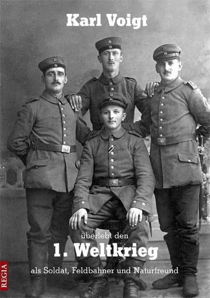Karl Voigt überlebt den 1. Weltkrieg als Soldat, Feldbahner und Naturfreund Personalities
