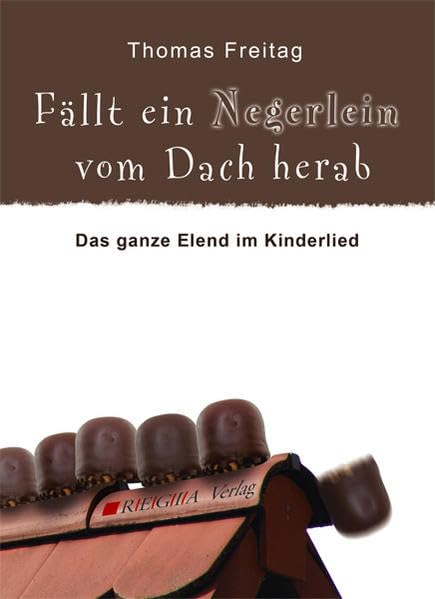 Fällt ein Negerlein vom Dach herab: Das ganze Elend im Kinderlied Essays & Short Stories