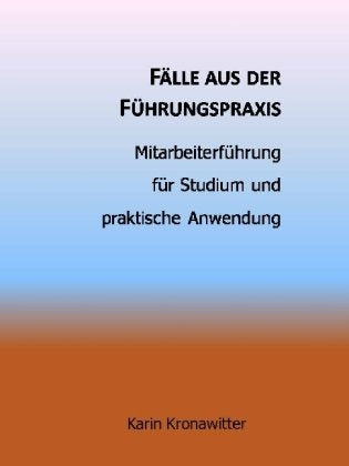 Fälle aus der Führungspraxis: Mitarbeiterführung für Studium und praktische Anwendung Law