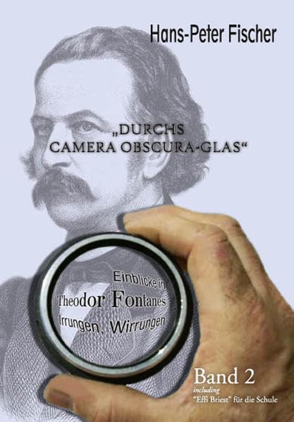 Durchs Camera Obscura-Glas: Einblicke in Theodor Fontanes Irrungen, Wirrungen. Band 2 Contemporary literature