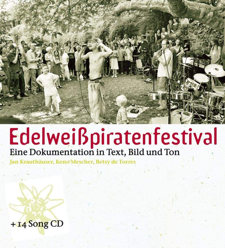 Edelweißpiratenfestival: Eine Dokumentation in Text, Bild und Ton Arts & Music