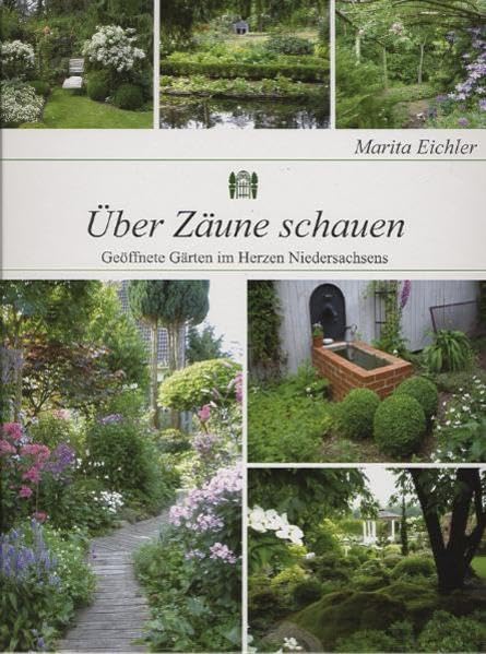 Über Zäune schauen: Geöffnete Gärten im Herzen Niedersachsens Architecture
