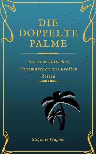Die doppelte Palme: Ein orientalisches Tanzmärchen aus uralten Zeiten Contemporary literature