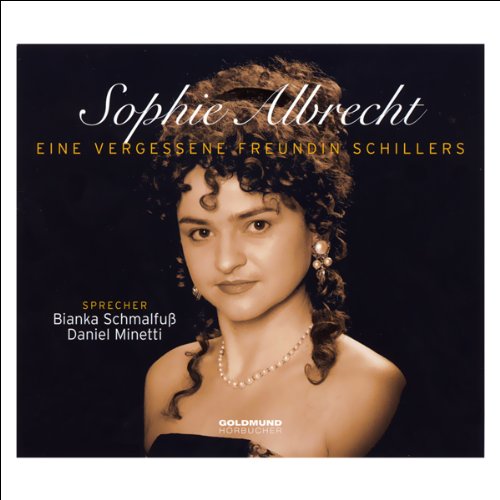 Sophie Albrecht. Eine vergessene Freundin Schillers. CD . Eine vergessene Freundin Schillers cd