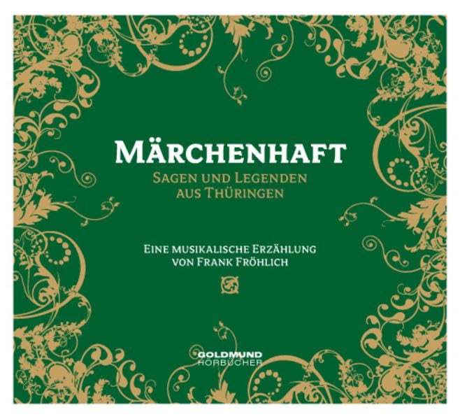 Märchenhaft - Sagen & Legenden aus Thüringen: Eine musikalische Erzählung Fairy Tales & Legends