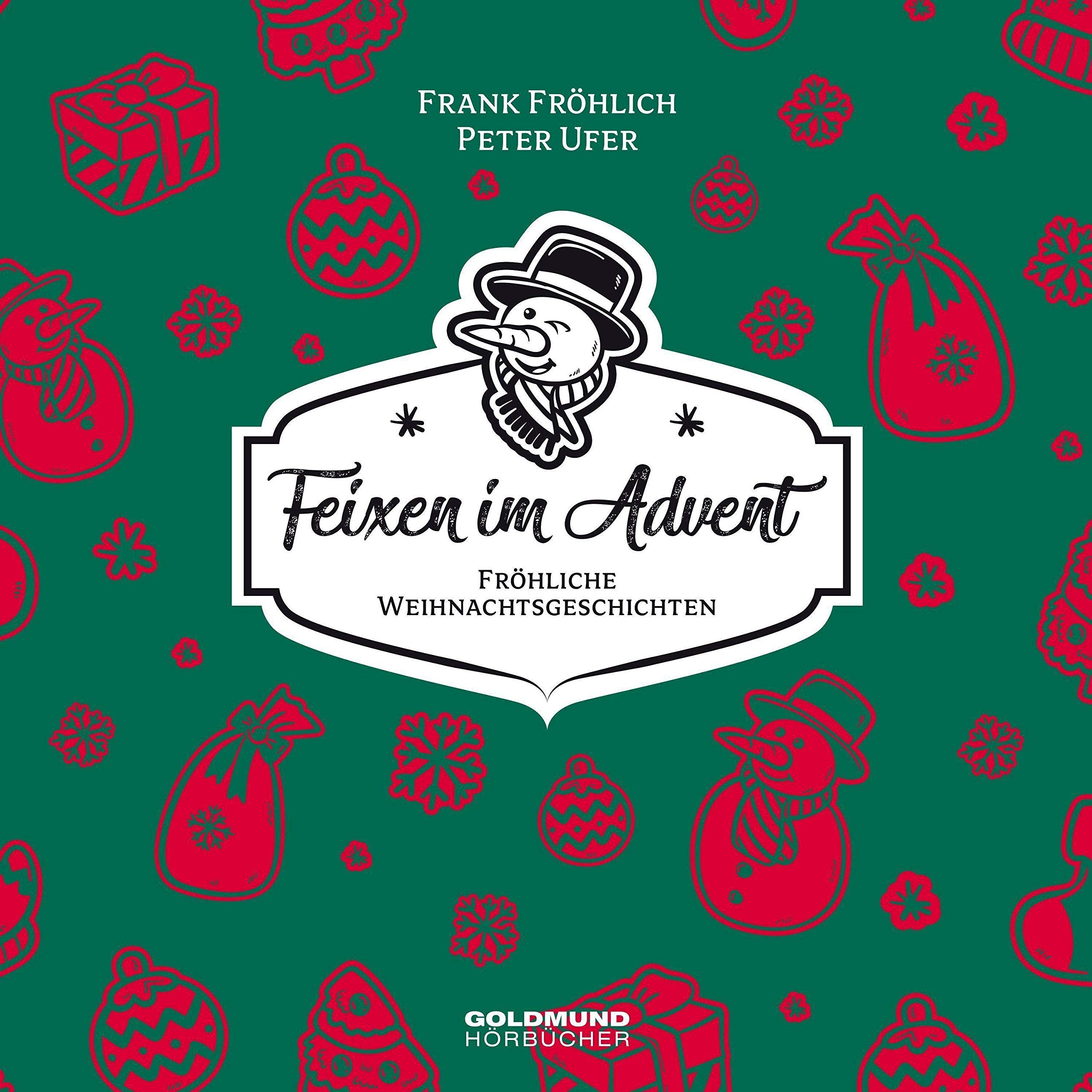 Feixen im Advent: Fröhliche Weihnachtsgeschichten mit Frank Fröhlich & Peter Ufer Books