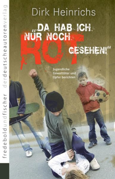 Da hab' ich nur noch rot gesehen: Jugendliche Gewalttäter und Opfer berichten Social Sciences