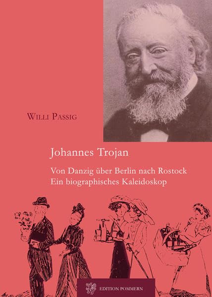 Johannes Trojan - Von Danzig über Berlin nach Rostock Art & Literature