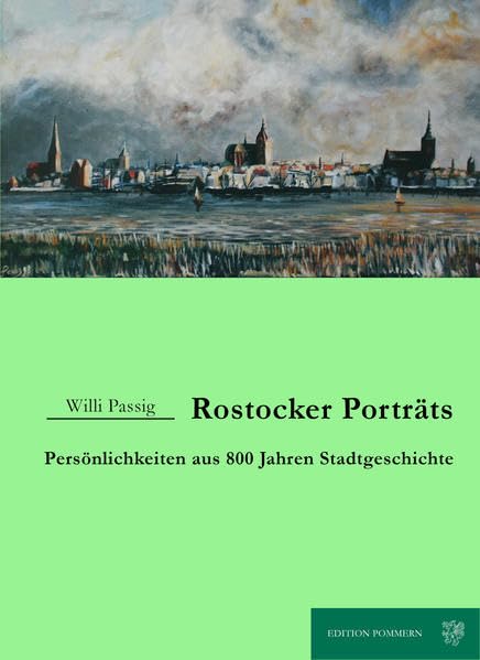 Rostocker Porträts: Persönlichkeiten aus 800 Jahren Stadtgeschichte Art & Literature