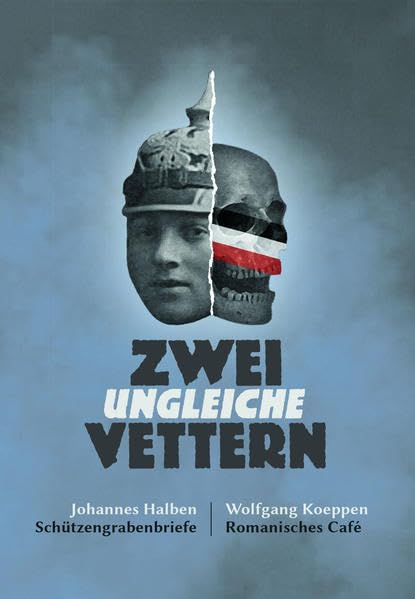 Zwei ungleiche Vettern: Johannes Halben und Wolfgang Koeppen Art & Literature