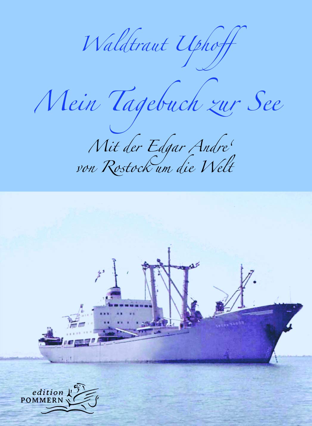Mein Tagebuch zur See: Mit der Edgar Andre von Rostock um die Welt Art & Literature