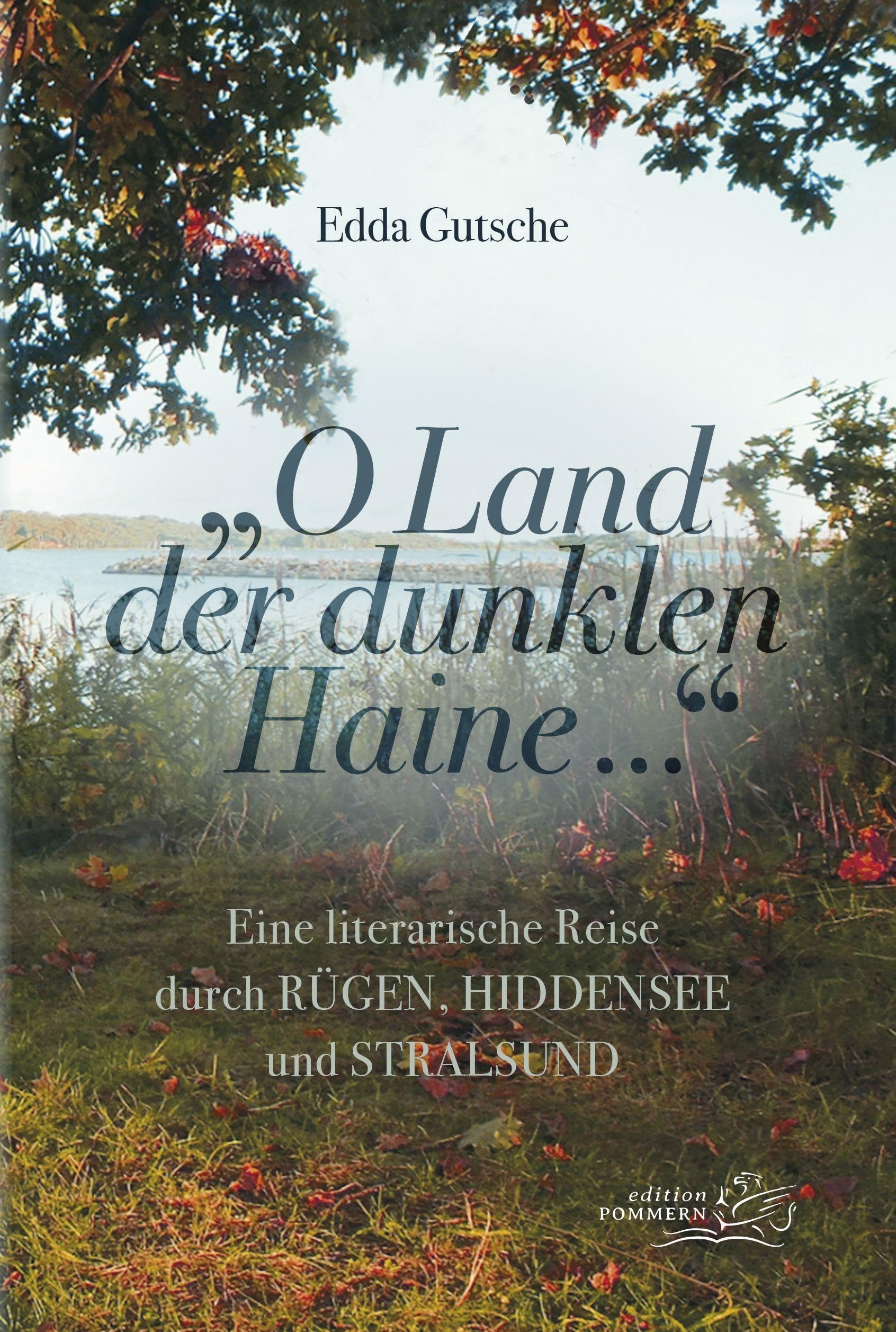 „O Land der dunklen Haine…“: Eine literarische Reise durch Rügen, Hiddensee und Stralsund Art & Literature