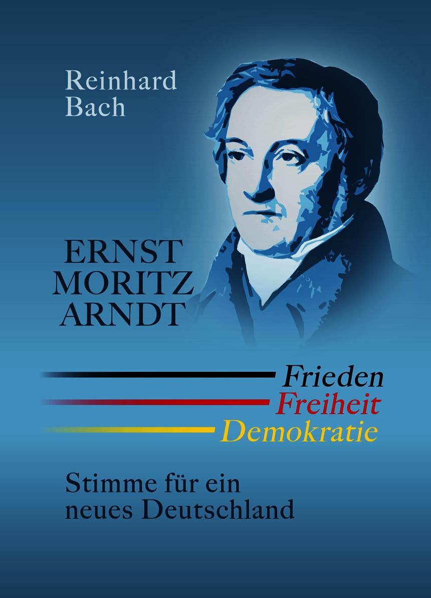 Ernst Moritz Arndt - Frieden Freiheit Demokratie Poetry