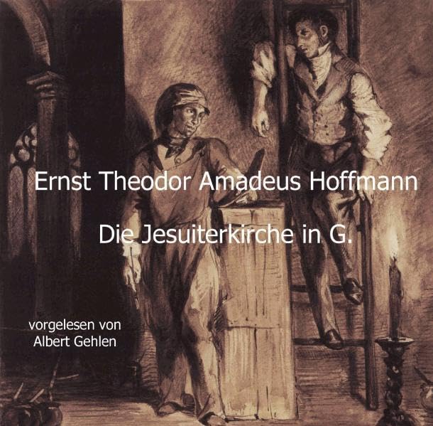 Die Jesuiterkirche in G.: Dritte Novelle aus den Nachtstücken. Erster Band Classics