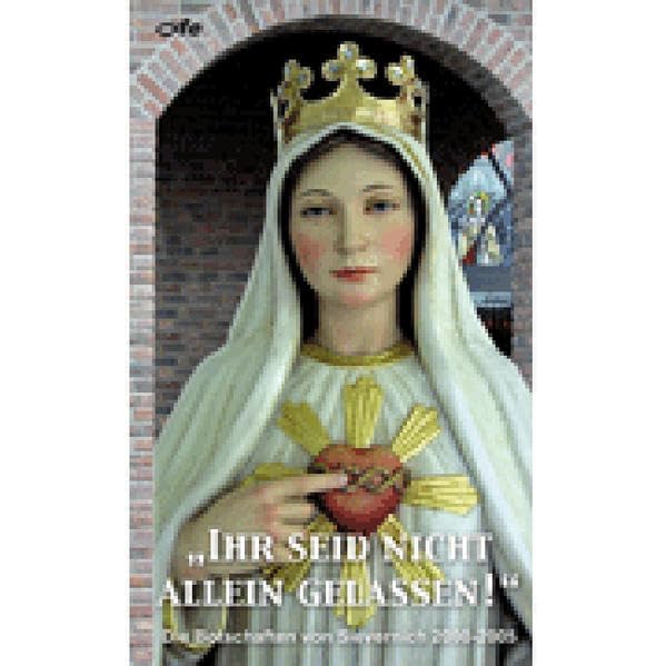 "Ihr seid nicht allein gelassen!": Die Botschaften von Sievernich 2000-2005 Religion & Esotericism